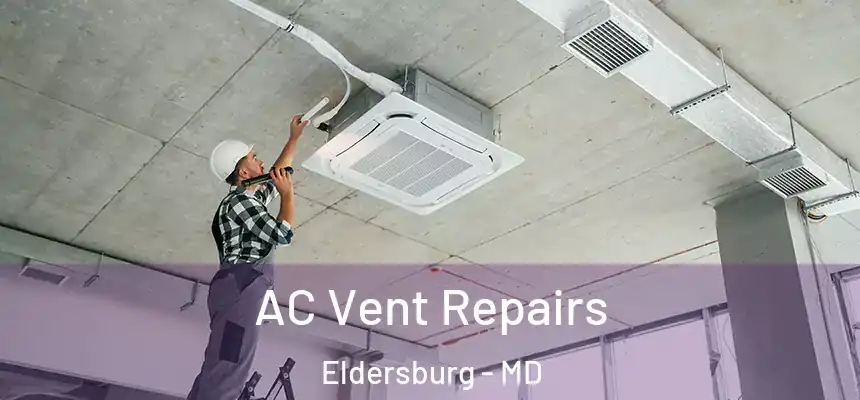 AC Vent Repairs Eldersburg - MD