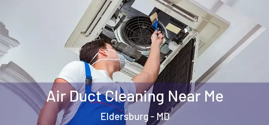Air Duct Cleaning Near Me Eldersburg - MD