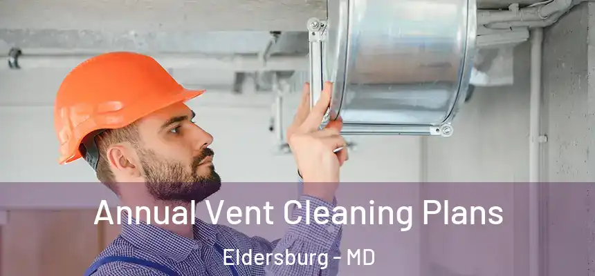  Annual Vent Cleaning Plans Eldersburg - MD