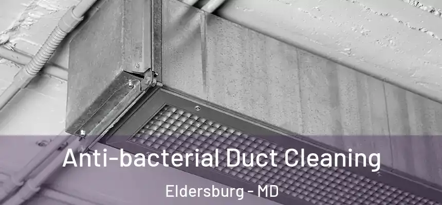 Anti-bacterial Duct Cleaning Eldersburg - MD