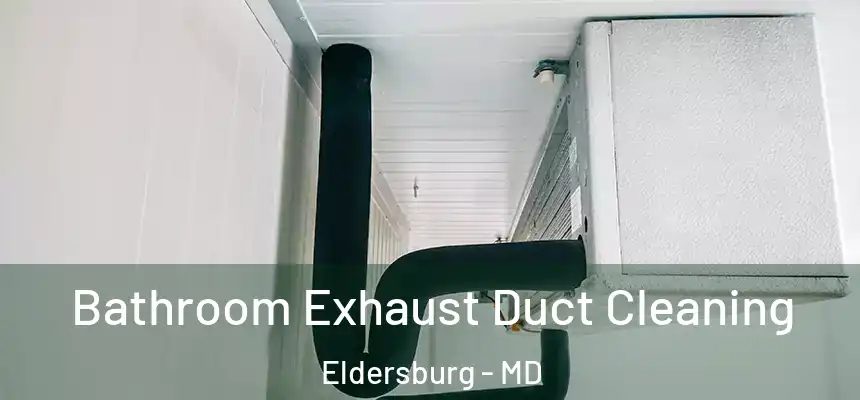  Bathroom Exhaust Duct Cleaning Eldersburg - MD