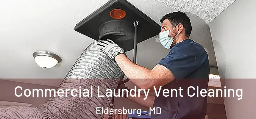  Commercial Laundry Vent Cleaning Eldersburg - MD