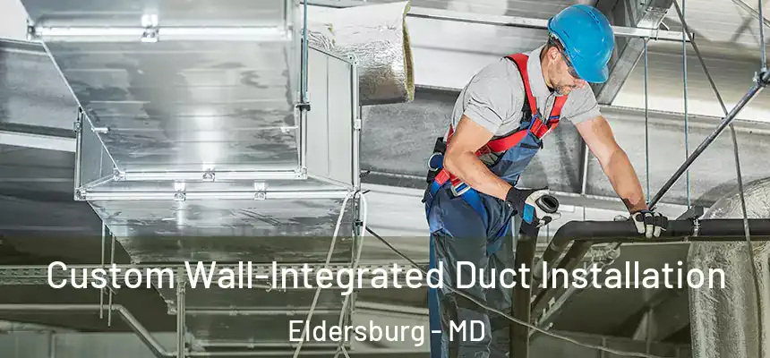  Custom Wall-Integrated Duct Installation Eldersburg - MD