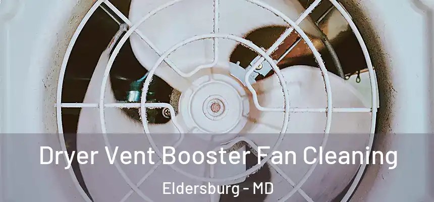 Dryer Vent Booster Fan Cleaning Eldersburg - MD