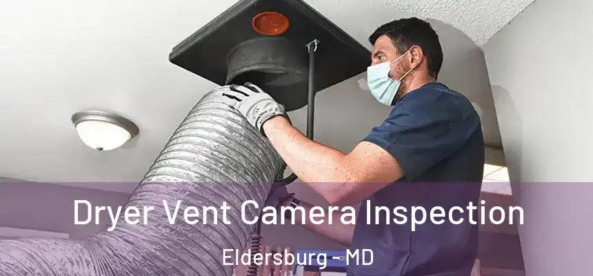 Dryer Vent Camera Inspection Eldersburg - MD