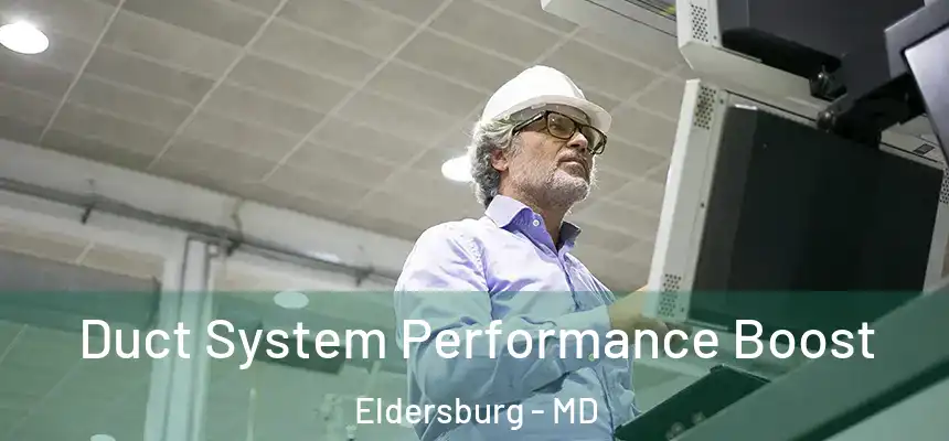  Duct System Performance Boost Eldersburg - MD