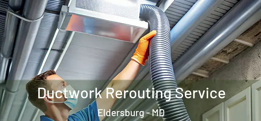  Ductwork Rerouting Service Eldersburg - MD