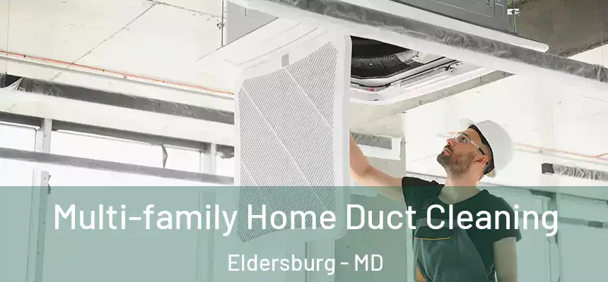  Multi-family Home Duct Cleaning Eldersburg - MD