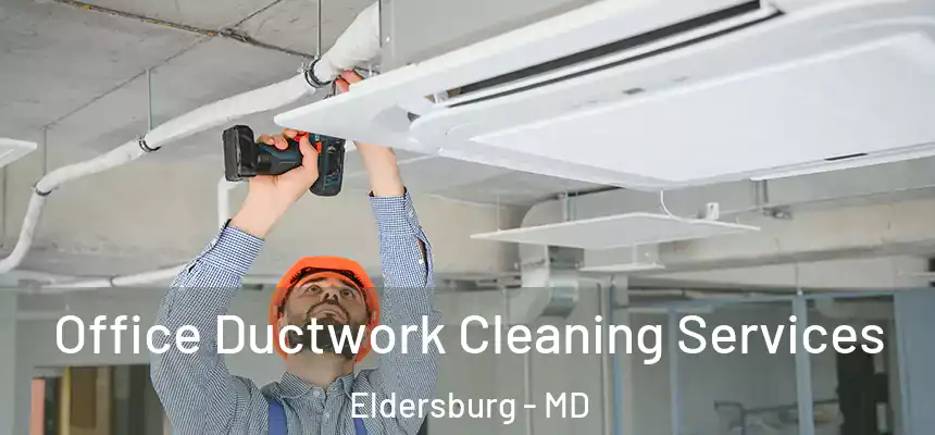 Office Ductwork Cleaning Services Eldersburg - MD