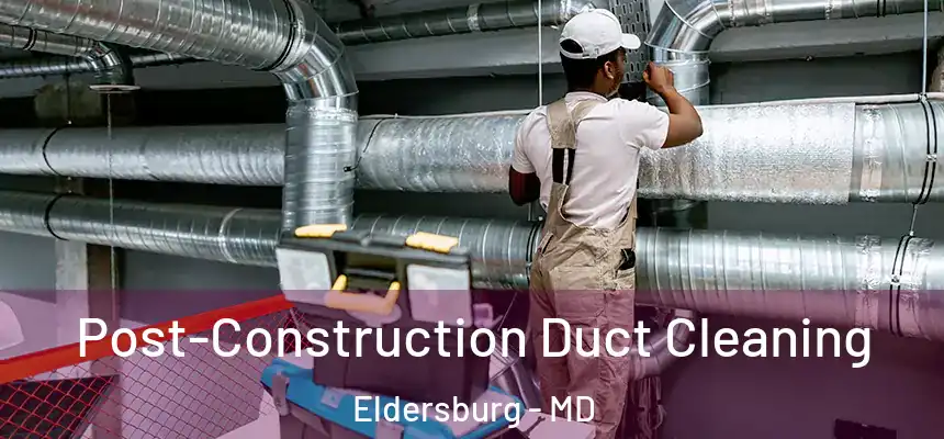  Post-Construction Duct Cleaning Eldersburg - MD