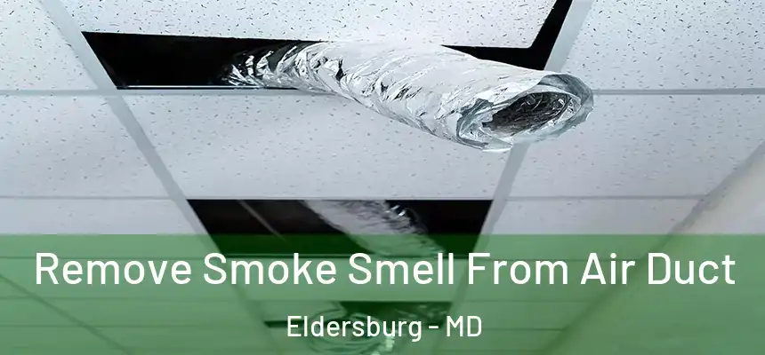  Remove Smoke Smell From Air Duct Eldersburg - MD