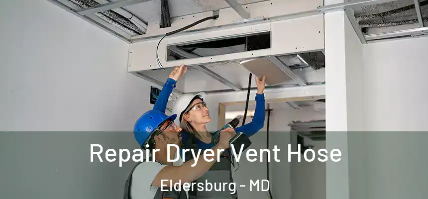  Repair Dryer Vent Hose Eldersburg - MD