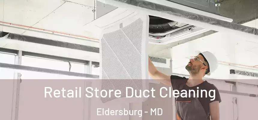 Retail Store Duct Cleaning Eldersburg - MD