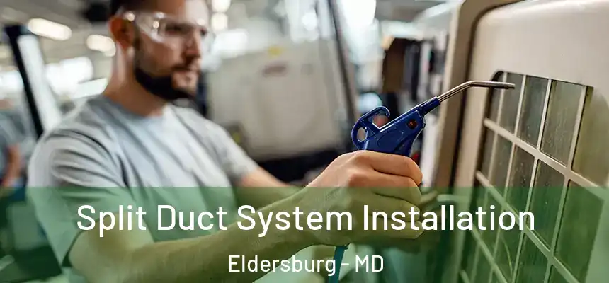 Split Duct System Installation Eldersburg - MD