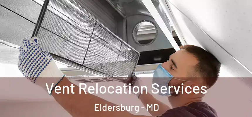 Vent Relocation Services Eldersburg - MD