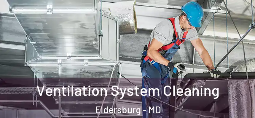  Ventilation System Cleaning Eldersburg - MD